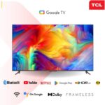 TCL 55P735 55 Inch Smart TV Android 4K HDR Google TV Frameless, Bluetooth, Netflix & YouTube